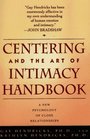 Centering and the Art of Intimacy Handbook A New Psychology of Close Relationships