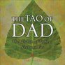 The Tao of Dad: The Wisdom of Fathers Near and Far