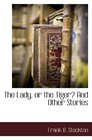 The Lady or the Tiger And Other Stories