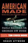 American Made: Who Killed Barry Seal? Pablo Escobar or George HW Bush