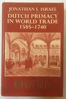 Dutch Primacy in World Trade 15851740