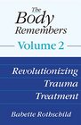 The Body Remembers Volume 2 Revolutionizing Trauma Treatment