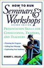 How to Run Seminars and Workshops  Presentation Skills for Consultants Trainers and Teachers