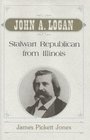 John A Logan Stalwart Republican from Illinois