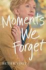 Moments We Forget (Thatcher Sisters, Bk 2)