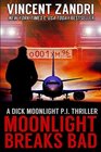 Moonlight Breaks Bad A Dick Moonlight PI Thriller No 6