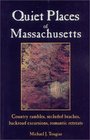 Quiet Places of Massachusetts Country Rambles Secluded Beaches Backroad Excursions Romantic Retreats