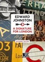 Edward Johnston A Signature for London