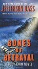 Bones of Betrayal A Body Farm Novel