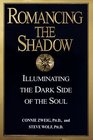 Romancing the Shadow: Illuminating the Dark Side of the Soul