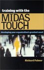 Training With the Midas Touch Developing Your Organization's Greatest Asset