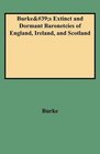 Burke's Extinct and Dormant Baronetcies of England Ireland and Scotland