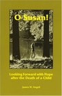O Susan  Looking forward with Hope After the Death of a Child