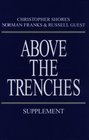 ABOVE THE TRENCHES SUPPLEMENT A Complete Record of the Fighter Aces and Units of the British Empire Air Forces 1915  1920  Supplement