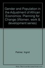 Gender and Population in the Adjustment of African Economies Planning for Change