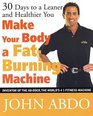 Make Your Body a Fat Burning Machine: 30 Days to a Leaner and Healthier You