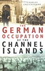 The German Cccupation of the Channel Islands