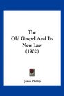 The Old Gospel And Its New Law