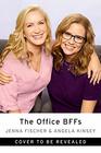 The Office BFFs: Tales of The Office from Two Best Friends Who Were There