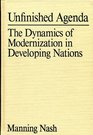 Unfinished Agenda The Dynamics of Modernization in Developing Nations