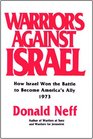 Warriors Against Israel How Israel Won the Battle to Become America's Ally
