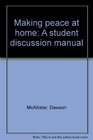 Making peace at home A student discussion manual