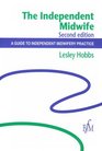 The Independent Midwife: A Guide to Independent Midwifery Practice