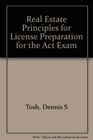 Real Estate Principles for License Preparation for the Act Exam