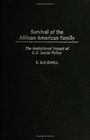 Survival of the African American Family  The Institutional Impact of US Social Policy