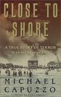 Close To Shore  A True Story of Terror in An Age of Innocence