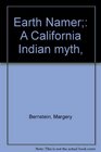 Earth Namer A California Indian myth
