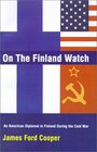 On the Finland Watch An American Diplomat in Finland During the Cold War