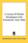A Census Of British Newspapers And Periodicals 16201800