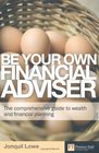 Be Your Own Financial Adviser The Comprehensive Guide to Wealth  Financial Planning