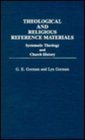 Theological and Religious Reference Materials Systematic Theology and Church History