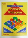 Exploring With Power Polygons