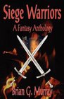 Siege Warriors A Fantasy Anthology
