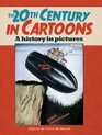 The 20th Century in Cartoons A History in Pictures