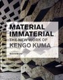 Material Immaterial The New Work of Kengo Kuma