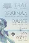 That Deadman Dance A Novel