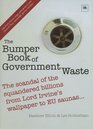 The Bumper Book of Government Waste The Scandal of the Squandered Billions from Lord Irvine's Wallpaper to EU Saunas