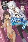 Is It Wrong to Try to Pick Up Girls in a Dungeon On the Side Sword Oratoria Vol 8