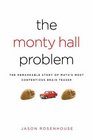 The Monty Hall Problem The Remarkable Story of Math's Most Contentious Brain Teaser