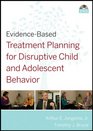 EvidenceBased Treatment Planning for Disruptive Child and Adolescent Behavior DVD