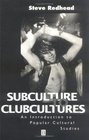 Subculture to Clubcultures An Introduction to Popular Cultural Studies