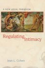 Regulating Intimacy A New Legal Paradigm