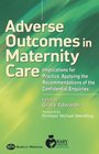 Adverse Outcomes in Maternity Care Implications for Practice Applying the Recommendations of the Confidential Enquiries