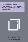 Dutch Explorers Traders And Settlers In The Delaware Valley 16091664