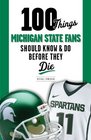 100 Things Michigan State Fans Should Know  Do Before They Die