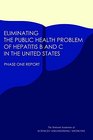 Eliminating the Public Health Problem of Hepatitis B and C in the United States Phase One Report